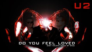 Video thumbnail of "U2 - DO YOU FEEL LOVED 2024 Mixed By SH66"