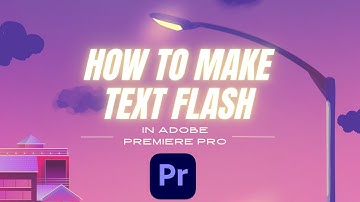 How to Make Text Flash in Adobe Premiere Pro | Adobe Tutorial