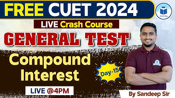 CUET 2024 General Test | Compound Interest | Day - 15| CUET Free Crash Course General Test Civilstap