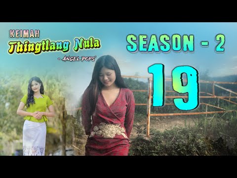 Keimah Thingtlang Nula S2 - (Epi 19)
