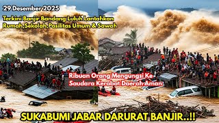 HARI INI 29/12/2025 SUKABUMI LUMPUH TOTAL, RUMAH TERENDAM, AKSES JALAN UTAMA PUTUS, LISTRIK PADAM