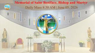 Memorial of Saint Boniface, Bishop and Martyr | June 05, 2026 | 8:30 AM