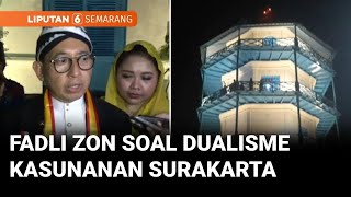 Kisruh Kasunanan Surakarta, Fadli Zon: Dua Pihak Duduk Bareng | Liputan 6 Semarang