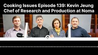 Cooking Issues Episode 139 | Kevin Jeung, Chef of Research and Production at Noma