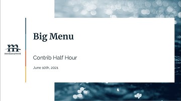 Big Menu module; Contrib Half Hour, 2021-06-10