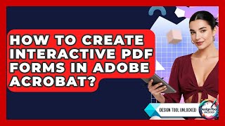 How To Create Interactive PDF Forms In Adobe Acrobat? - Design Tool Unlocked