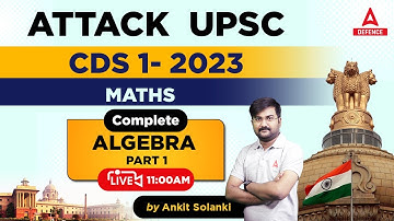 CDS Preparation/CAPF ( A.C ) 2023 | Maths - Algebra ( Part -01 ) by Ankit Solanki Sir