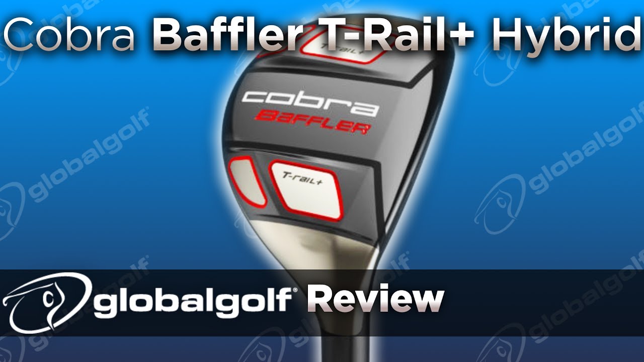 Cobra Baffler T-Rail+ Hybrid - GlobalGolf Review