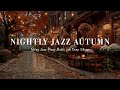 Smooth Jazz Instrumental Music in Autumn Night - Relaxing of Rain Sounds and Sleep Jazz Piano BGM