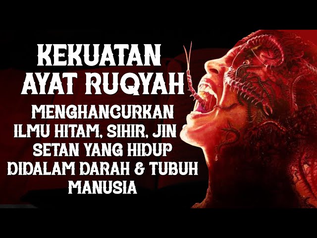 RUQYAH PENGHANCUR ILMU HITAM, SIHIR, JIN & SY4ITON YANG HIDUP DIDALAM DARAH DAN TUBUH MANUSIA class=