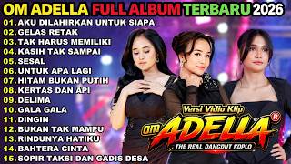 Download lagu AKU DILAHIRKAN UNTUK SIAPA - GELAS RETAK || OM ADELLA FULL ALBUM TERBARU 2026