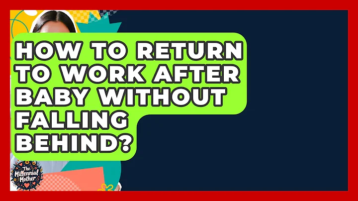 How To Return To Work After Baby Without Falling Behind? - The Millennial Mother