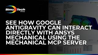 See how Google Antigravity Interacts Directly with Ansys Mechanical Using the Mechanical MCP Server