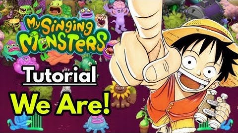 One piece "We are" Tutorial |My singing Monsters