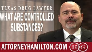 Texas Drug Lawyer | What are Controlled Substances? | Stephen Hamilton