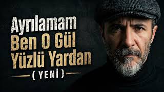 Ayrılamam Ben O Gül Yüzlü Yardan Anatolian Folk