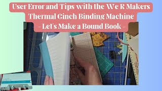 User Error and Tips with the We R Makers Thermal Cinch Binding Machine  Let's Make a Bound Book