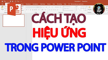 Cách tạo hiệu ứng trong powerpoint dễ dàng