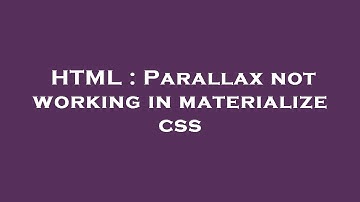 HTML : Parallax not working in materialize css