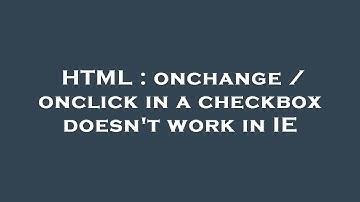 HTML : onchange / onclick in a checkbox doesn