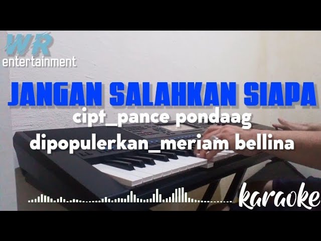JANGAN SALAHKAN SIAPA cipt_pance Pondaag dipopulerkan_meriam Bellina (cover)karaoke class=