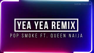 Pop Smoke - Yea Yea Remix ft. Queen Naija | Lyrics DM