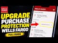 How to upgrade your purchase protection with Wells Fargo - Full Guide