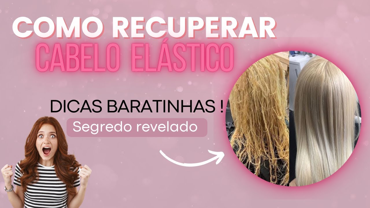 Como Recuperar o Cabelo Elástico (DICAS BARATINHA ) DICAS DE COMO ...