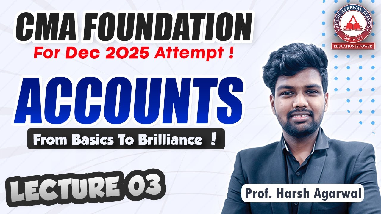 CMA Foundation DEC 2025- ACCOUNTS Regular Lecture 03 | Akash Agarwal ...