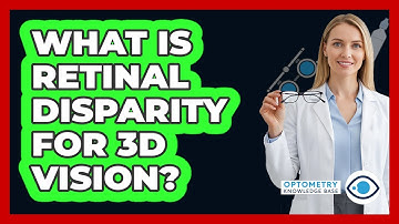 What Is Retinal Disparity For 3D Vision? - Optometry Knowledge Base