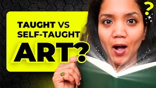 Taught vs. Self-Taught Art: The Truth That Will Forever Change How You Learn Art