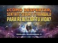 ¿Cómo Despertar, sentirte seguro y tranquilo para realizar Tu Vida? - Psicología Transpersonal 4