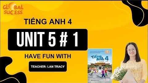 Tiếng Anh lớp 4 | Unit 5: THINGS YOU CAN DO– TỪ VỰNG| Sách Global Success