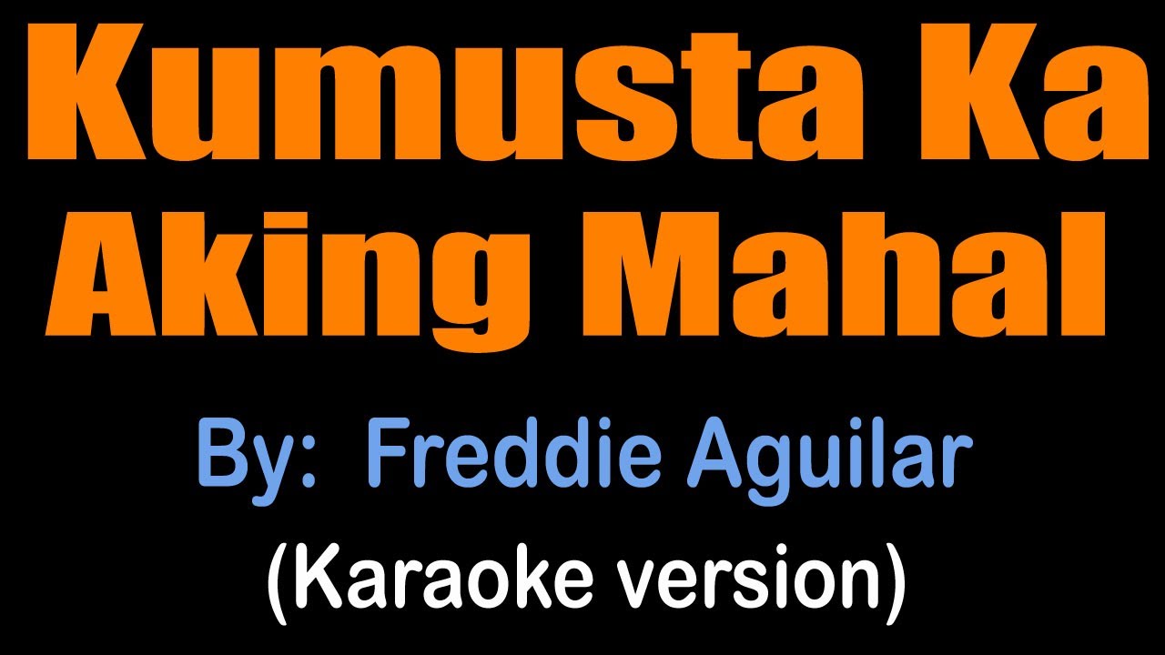 ⁣KUMUSTA KA AKING MAHAL - Freddie Aguilar (karaoke version)