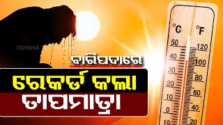 Weather updates | Baripada records 46.4 degrees, breaks its 10 years record