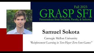 Fall 2023 GRASP SFI - Samuel Sokota, Carnegie Mellon University