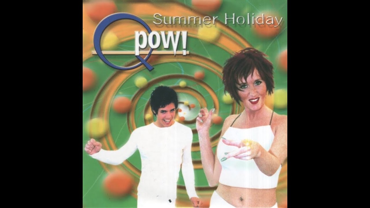 Q Pow! - Summer Holiday - YouTube
