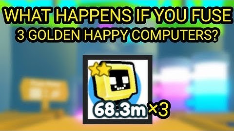 what happens if you fuse 3 golden happy computers? | Roblox Pet Simulator X