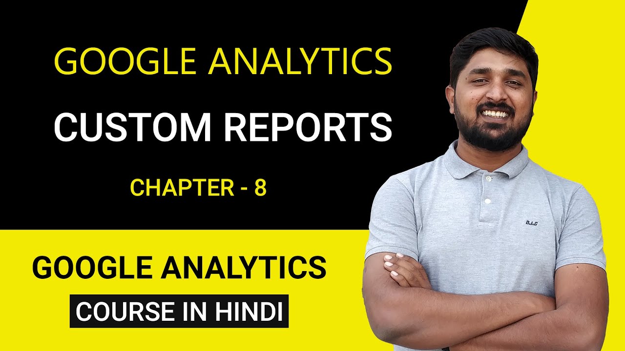 How to Create a Custom Reports in Google Analytics (Hindi) | Part 9 ...