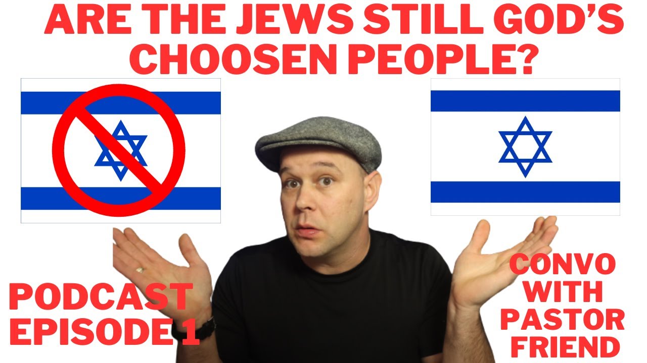 Podcast Episode 1 Are The Jews Gods Chosen People Discussion With Podcast episode 1 are the jews gods chosen people discussion with