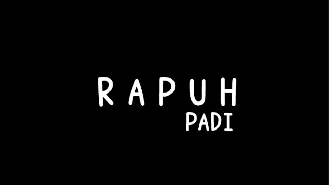 Rapuh - Padi (Lirik)
