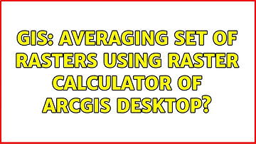 GIS: Averaging set of rasters using Raster Calculator of ArcGIS Desktop? (2 Solutions!!)