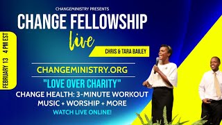 CHANGE Fellowship LIVE Worship February 13 4PM Central