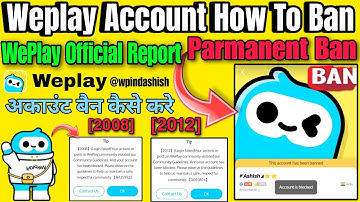 WePlay Account Banned Kaise kare | How to Ban WePlay Account | WePlay Account Parmanent Ban Report