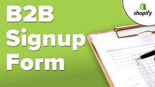 How to Add a Signup Form for Shopify B2B - Tutorial Video screenshot 2