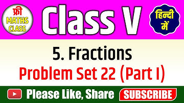 Fractions | Problem Set 22 (Part I) | Class V | 2020 (हिन्दी में) | Free Maths Class