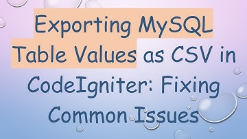 Exporting MySQL Table Values as CSV in CodeIgniter: Fixing Common Issues