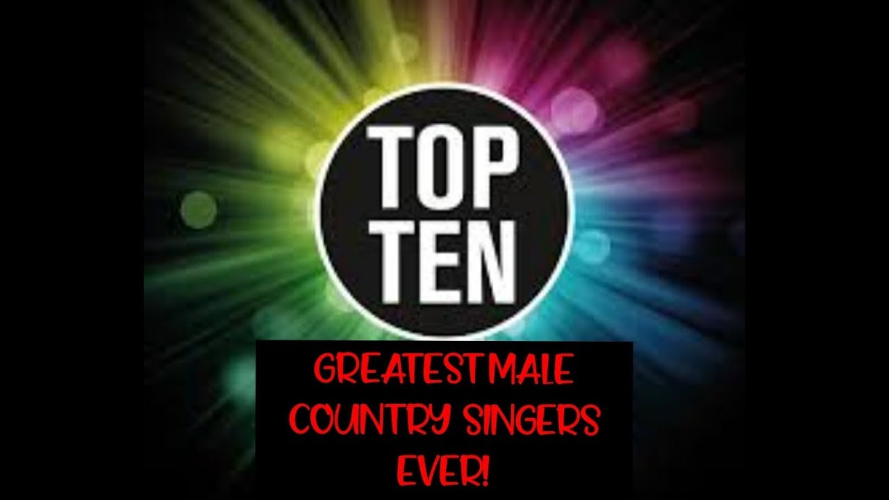 Top 10 Male Country Singers of ALL TIME!! - YouTube