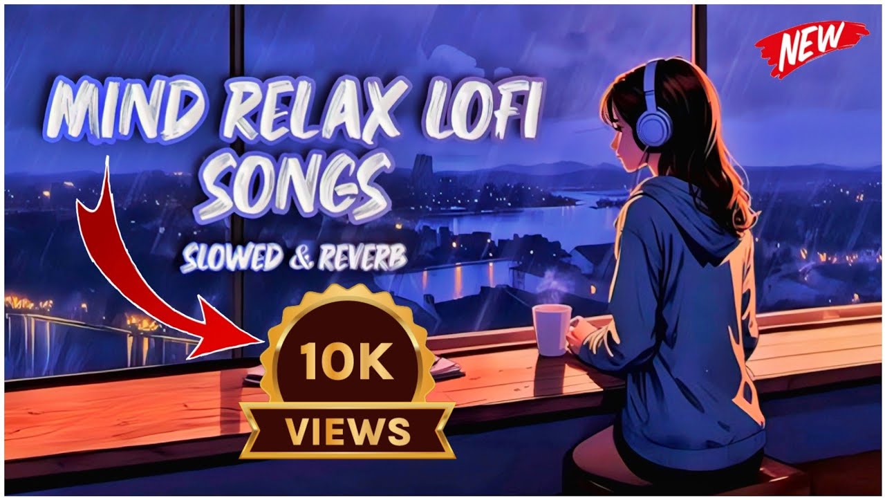 🌧️ Mind Relaxing Hindi Songs 🎧 | Lo-Fi Mashup 🔥 | Reverb & Chill Vibes 🌙