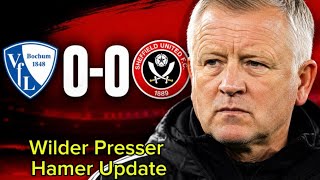 BOCHUM 0-0 SHEFFIELD UNITED Blades Stay Unbeaten as Wilder Addresses Hamer Rumours